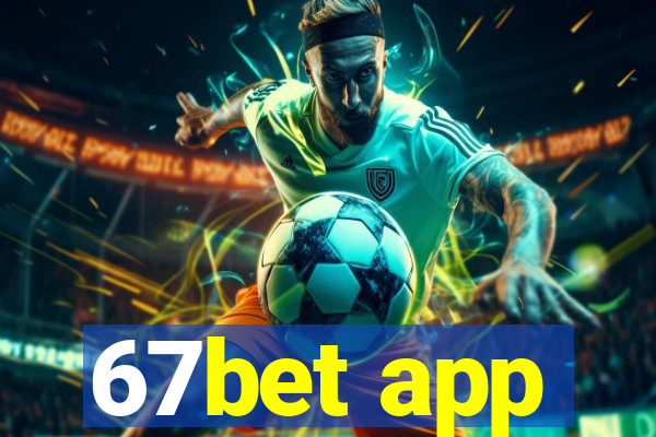 67bet app